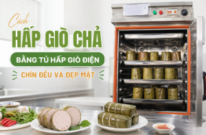 Cách Hấp Giò Chả Bằng Tủ Hấp Giò Điện Chín Đều Và Đẹp Mặt