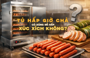 Tủ Hấp Giò Chả Có Dùng Để Hấp Xúc Xích Không?