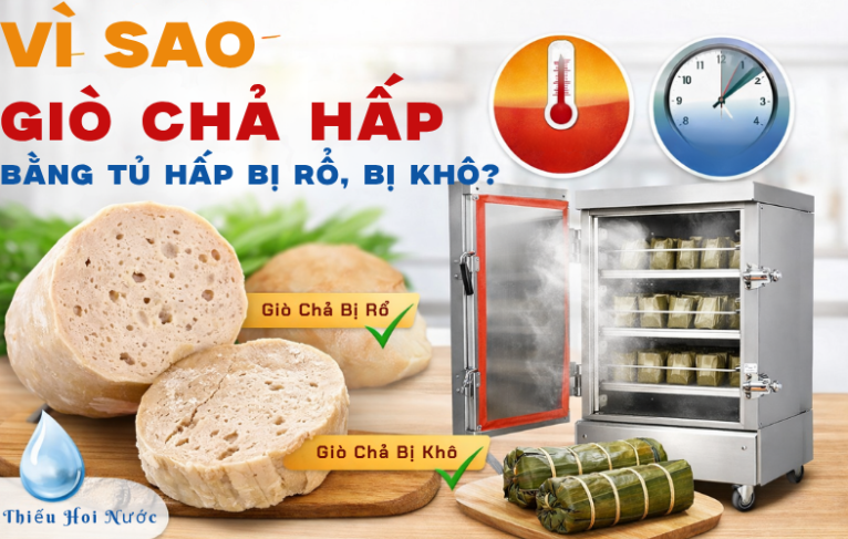 Vì Sao Giò Chả Hấp Bằng Tủ Hấp Bị Rỗ, Bị Khô?