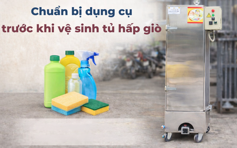Chuẩn bị trước khi vệ sinh tủ hấp giò