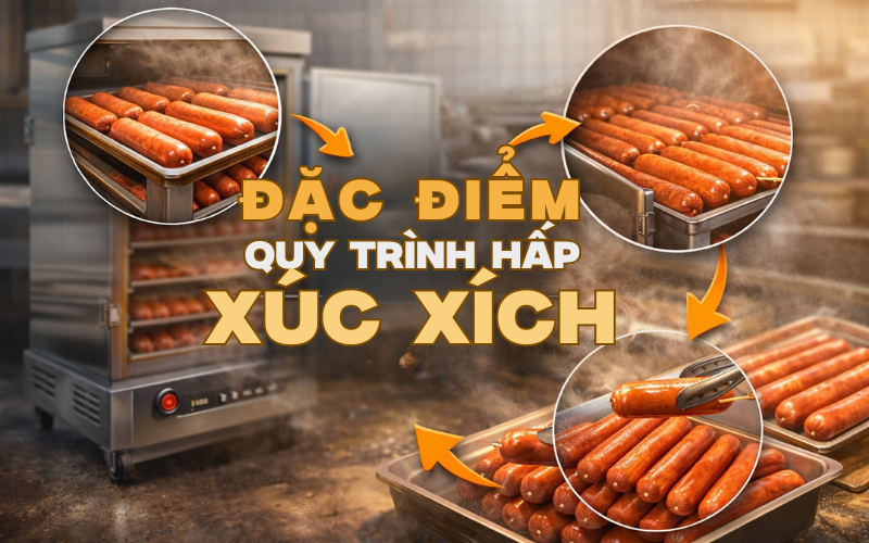Đặc điểm quy trình hấp xúc xích