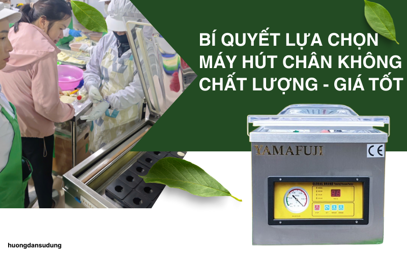 Bí quyết lựa chọn máy hút chân không chất lượng - Giá tốt