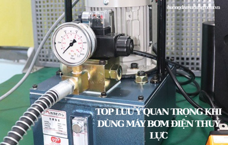Top lưu ý quan trọng khi dùng máy bơm điện thuỷ lực