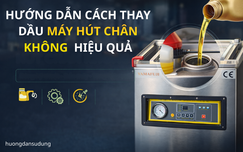 Hướng dẫn cách thay dầu máy hút chân không đơn giản - Hiệu quả