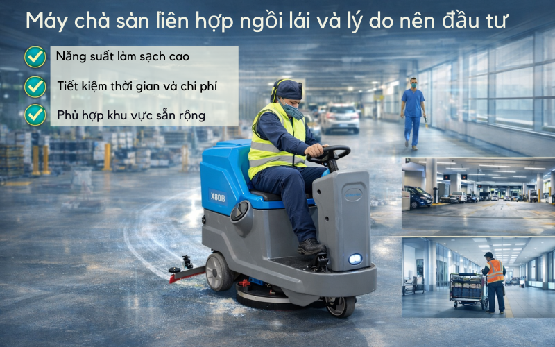 Máy chà sàn liên hợp ngồi lái và lý do nên đầu tư