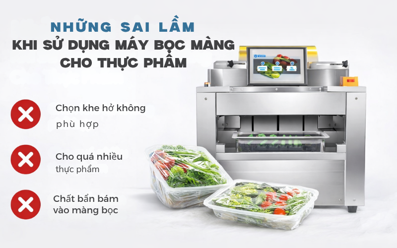 Những Sai Lầm Khi Sử Dụng Máy Bọc Màng Cho Thực Phẩm