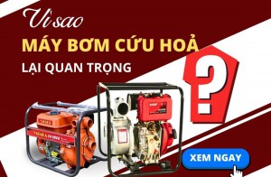 Vì sao máy bơm cứu hoả lại quan trọng đến vậy?