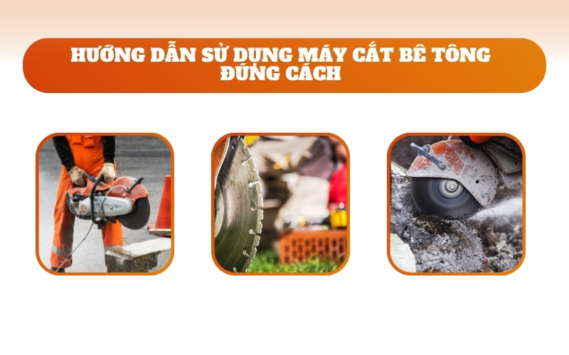 Hướng dẫn sử dụng máy cắt bê tông đúng cách