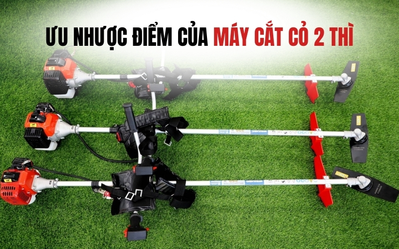 Ưu nhược điểm của máy cắt cỏ 2 thì