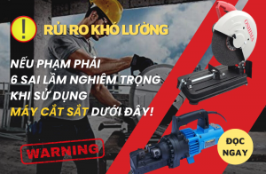 Rủi Ro Khó Lường Nếu Phạm Phải 6 Sai Lầm Nghiêm Trọng Khi Sử Dụng Máy Cắt Sắt Dưới Đây!