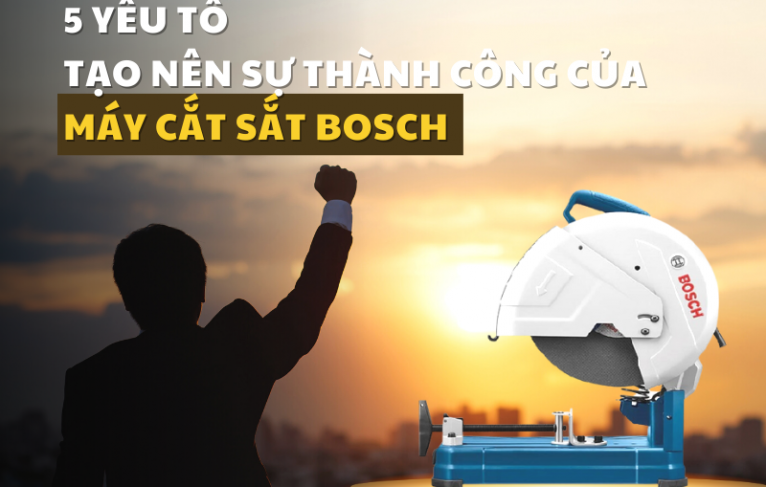 5 yếu tố tạo nên sự thành công của máy cắt sắt Bosch