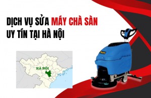 Dịch Vụ Sửa Máy Chà Sàn Uy Tín Tại Hà Nội