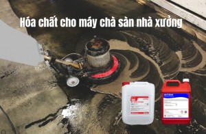 Hóa chất cho máy chà sàn nhà xưởng