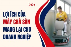 Lợi Ích Của Máy Chà Sàn Mang Lại Cho Doanh Nghiệp