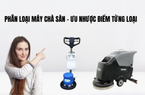 Phân Loại Máy Chà Sàn - Ưu Nhược Điểm Từng Loại