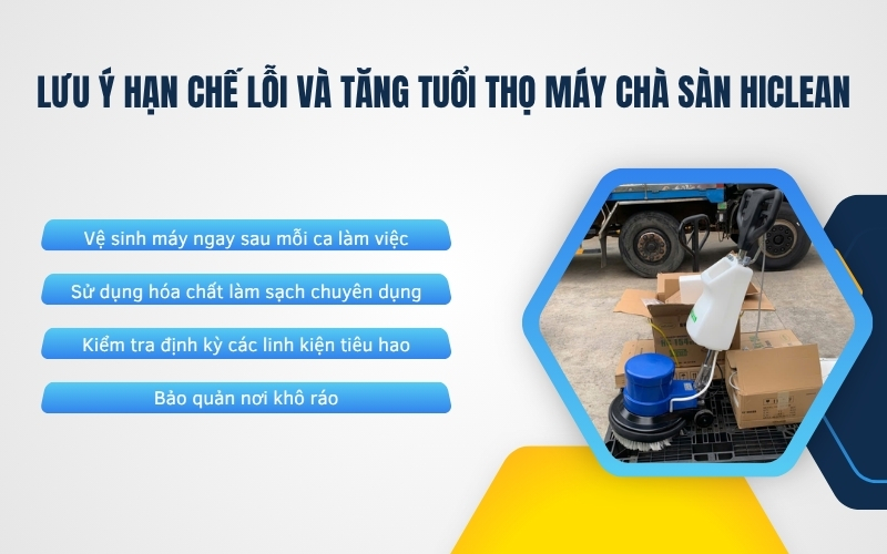 Lưu ý hạn chế lỗi và tăng tuổi thọ máy chà sàn HiClean