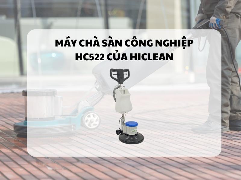 May-cha-san-cong-nghiep-HC522-cua-Hiclean