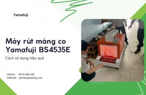 Cách sử dụng máy rút màng co Yamafuji BS4535E