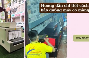 Hướng dẫn chi tiết cách bảo dưỡng máy co màng