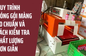 Quy trình đóng gói màng co chuẩn và cách kiểm tra chất lượng đơn giản