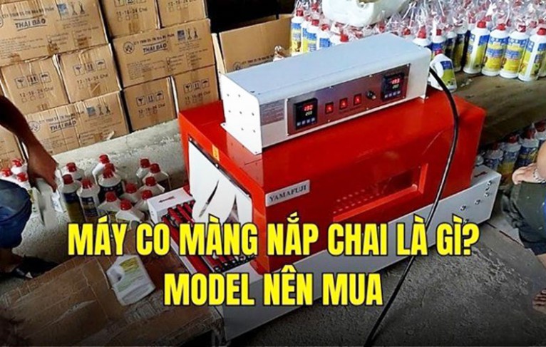 Máy co màng nắp chai là gì? Model nên mua