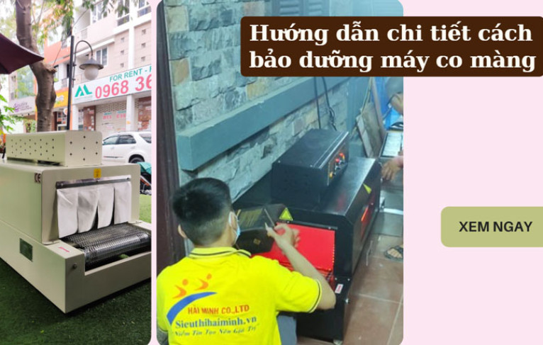 Hướng dẫn chi tiết cách bảo dưỡng máy co màng