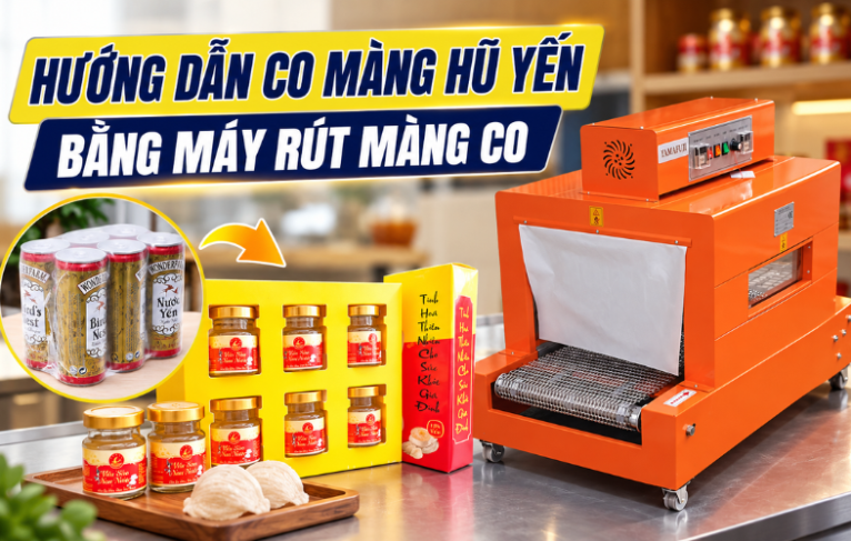 Hướng dẫn co màng hũ yến bằng máy rút màng co