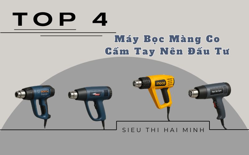 Top 4 Máy Bọc Màng Co Cầm Tay Nên Đầu Tư