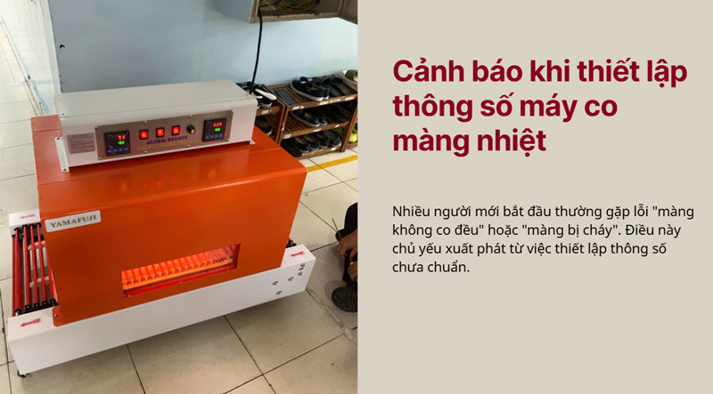 Cảnh báo khi thiết lập thông số máy co màng nhiệt Cảnh báo khi thiết lập thông số máy co màng nhiệt