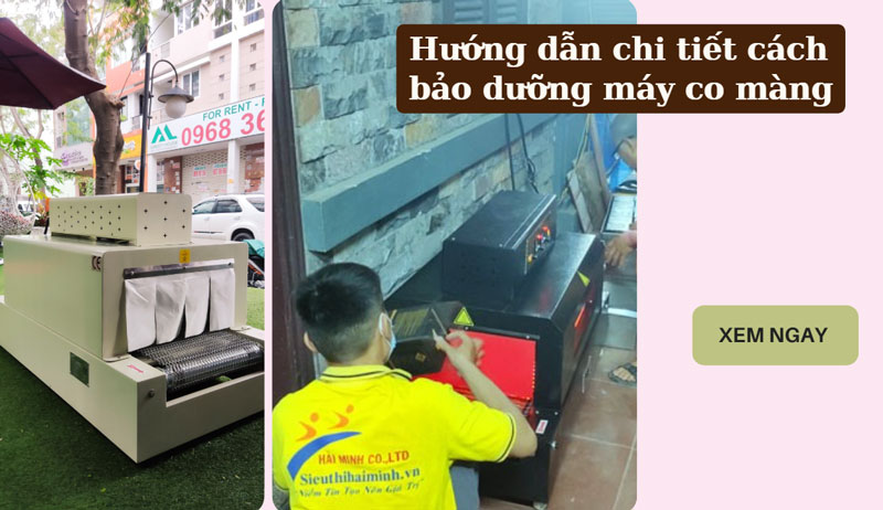 Hướng dẫn chi tiết cách bảo dưỡng máy co màng