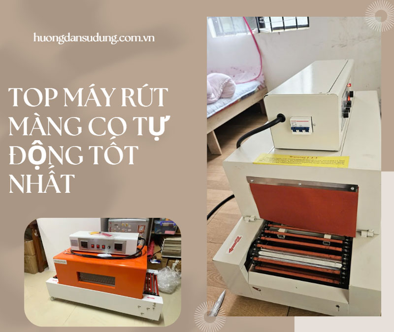 TOP 3 máy rút màng co tự động tốt nhất