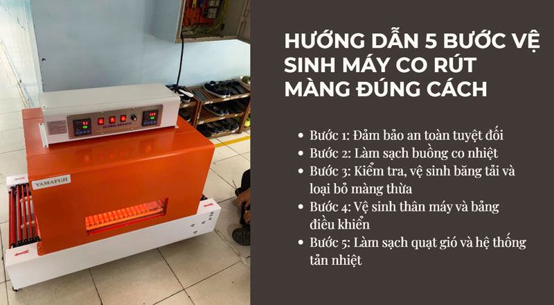 Hướng dẫn 5 bước vệ sinh máy co rút màng đúng cách