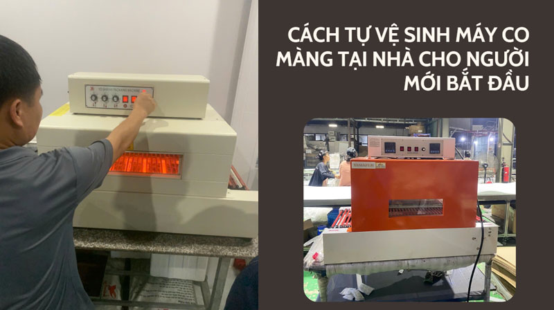 Cách tự vệ sinh máy co màng tại nhà cho người mới bắt đầu