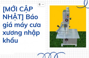 [MỚI CẬP NHẬT] Báo giá máy cưa xương nhập khẩu