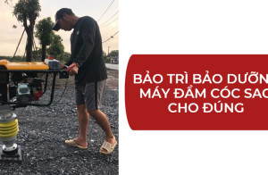 Bảo trì bảo dưỡng máy đầm cóc sao cho đúng?