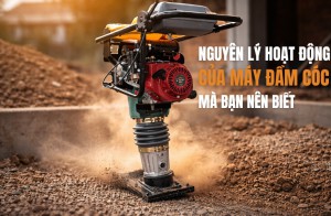 Nguyên lý hoạt động của máy đầm cóc mà bạn nên biết