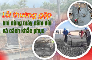 Các lỗi thường gặp khi dùng máy đầm dùi và cách khắc phục