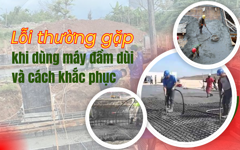 Các lỗi thường gặp khi dùng máy đầm dùi và cách khắc phục