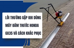 Lỗi thường gặp khi dùng máy đầm thước Honda GX35 và cách khắc phục