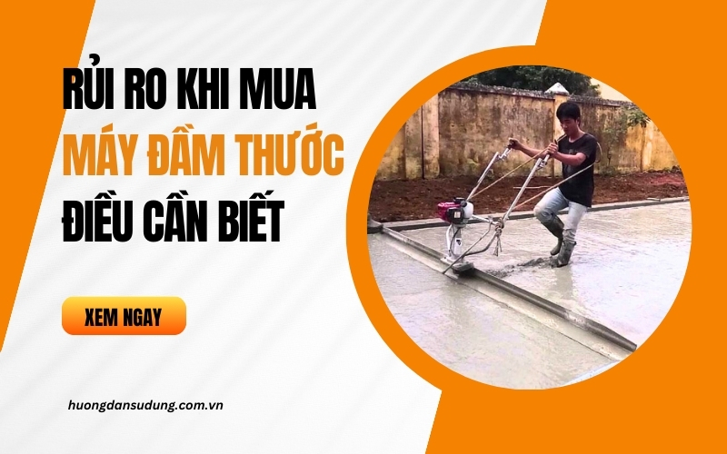 Rủi ro khi mua máy đầm thước