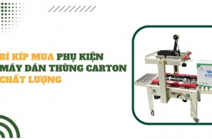Bí kíp mua phụ kiện máy dán thùng carton chất lượng