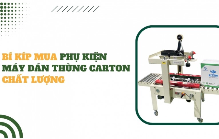 Bí kíp mua phụ kiện máy dán thùng carton chất lượng