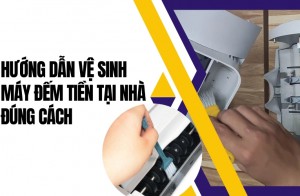 Hướng dẫn vệ sinh máy đếm tiền tại nhà chuẩn nhất