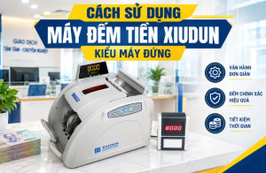 Cách sử dụng máy đếm tiền Xiudun kiểu máy đứng