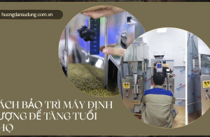 Cách bảo trì máy định lượng để tăng tuổi thọ