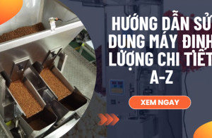 Hướng dẫn sử dụng máy định lượng chi tiết A-Z