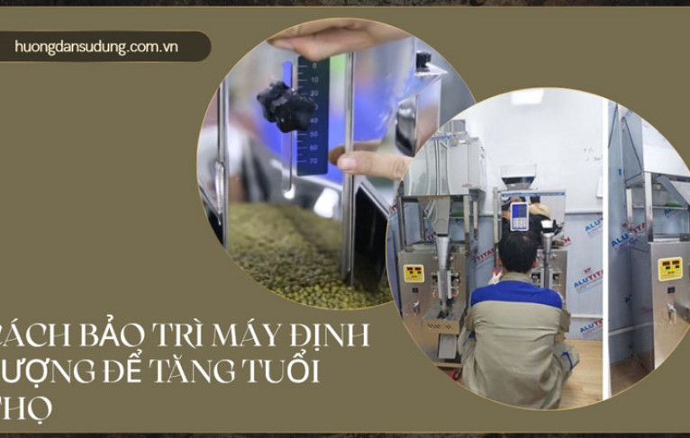 Cách bảo trì máy định lượng để tăng tuổi thọ