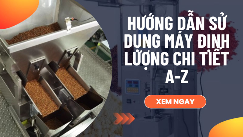 Hướng dẫn sử dụng máy định lượng chi tiết A-Z Hướng dẫn sử dụng máy định lượng chi tiết A-Z
