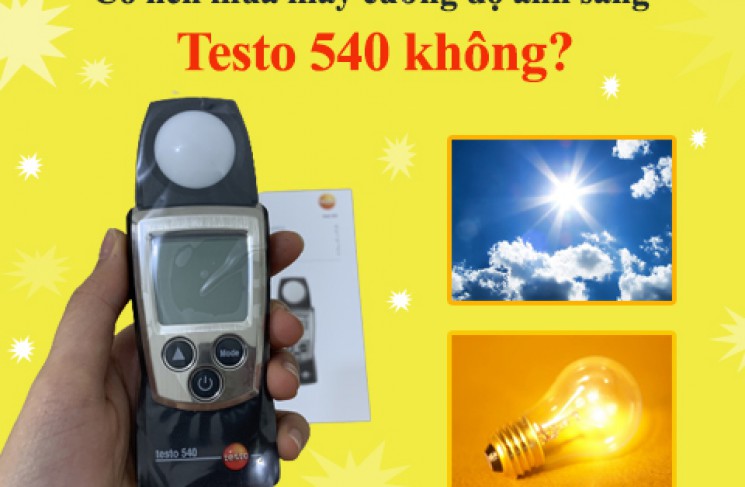 Có nên mua máy cường độ ánh sáng Testo 540 không?