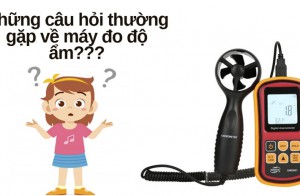 Những câu hỏi thường gặp về máy đo độ ẩm